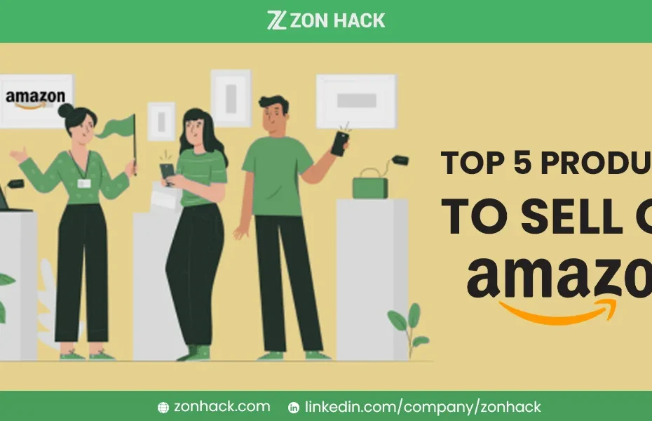 TOP 5 PRODUCTS TO SELL ON AMAZON