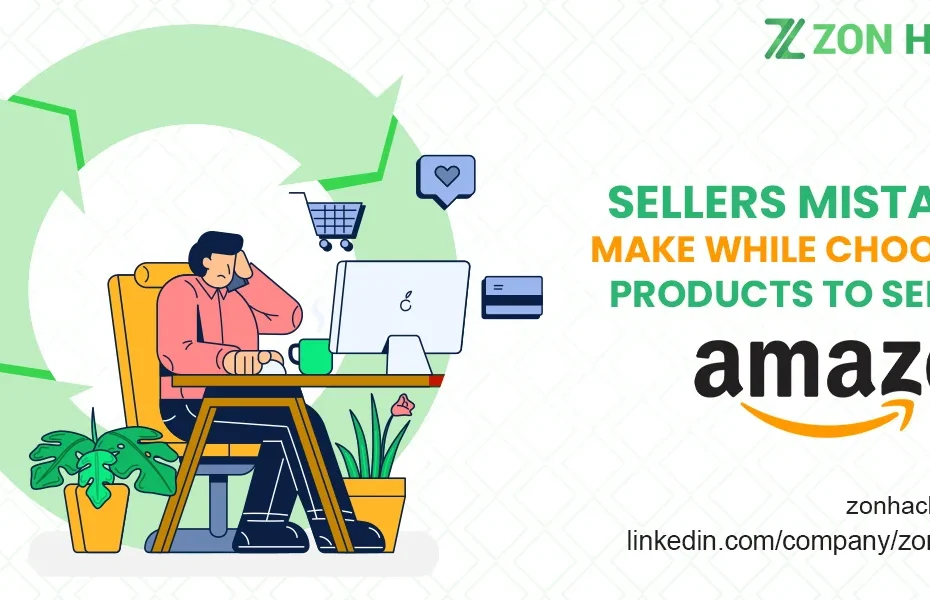 MISTAKES SELLERS MAKE WHILE CHOOSING PRODUCTS TO SELL ON AMAZON