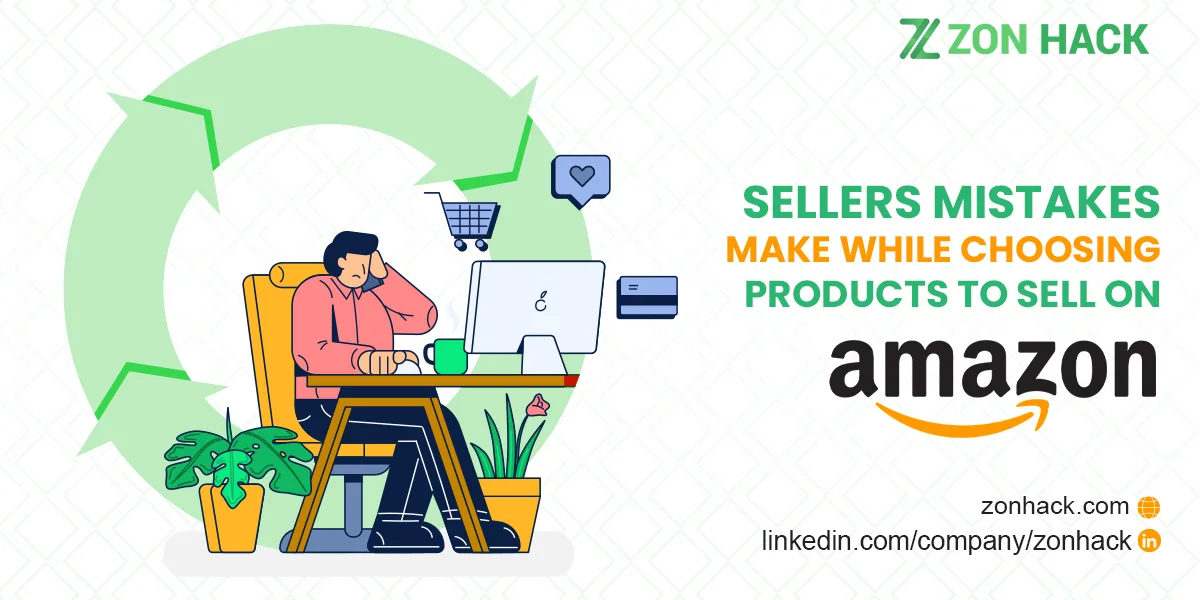 MISTAKES SELLERS MAKE WHILE CHOOSING PRODUCTS TO SELL ON AMAZON