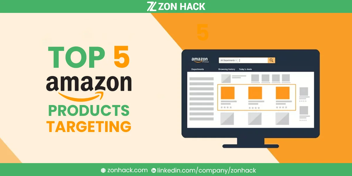75 TOP 5 AMAZON PRODUCTS TARGETING CAMPAIGNS YOU NEED NOW