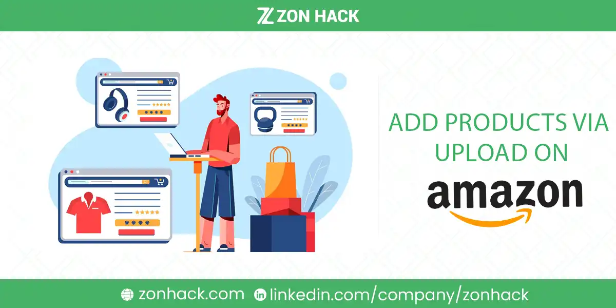 How to Add Products via Upload on Amazon?