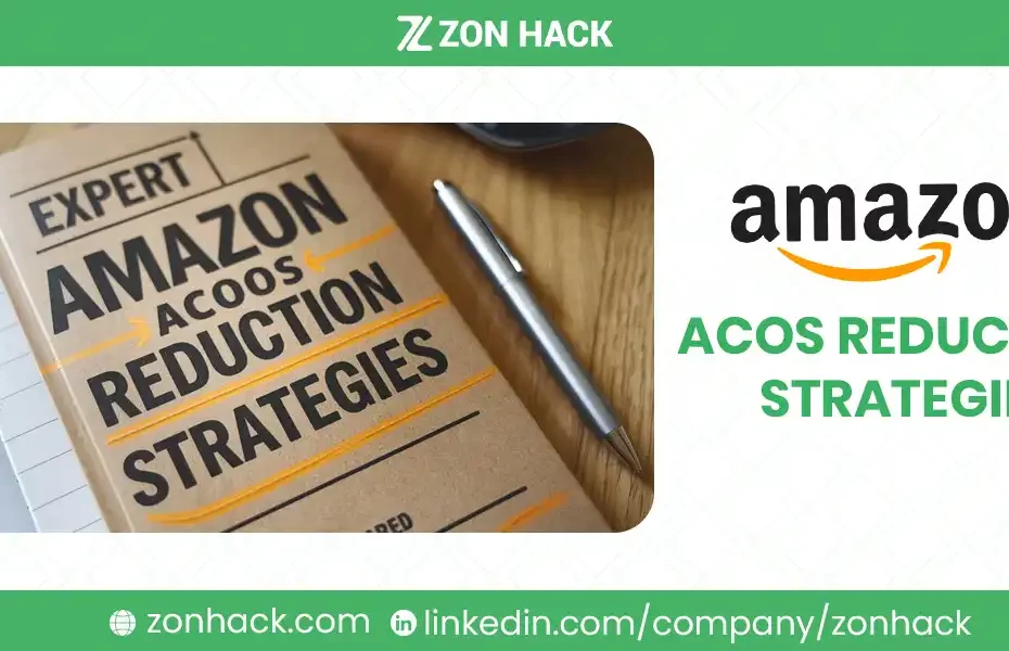 Expert Amazon ACoS Reduction Strategies