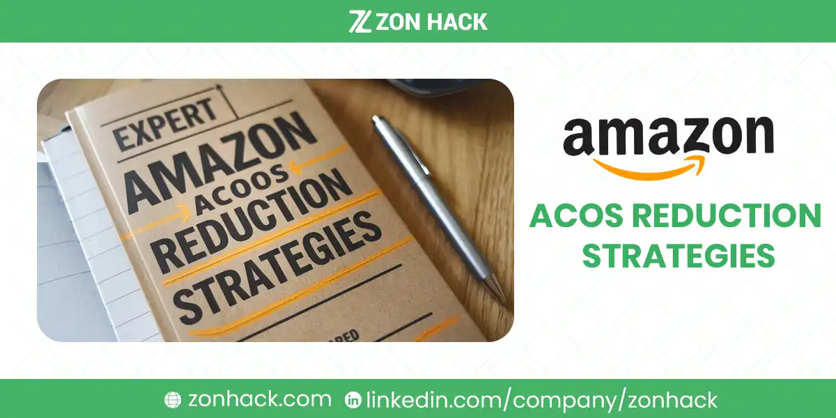 Expert Amazon ACoS Reduction Strategies