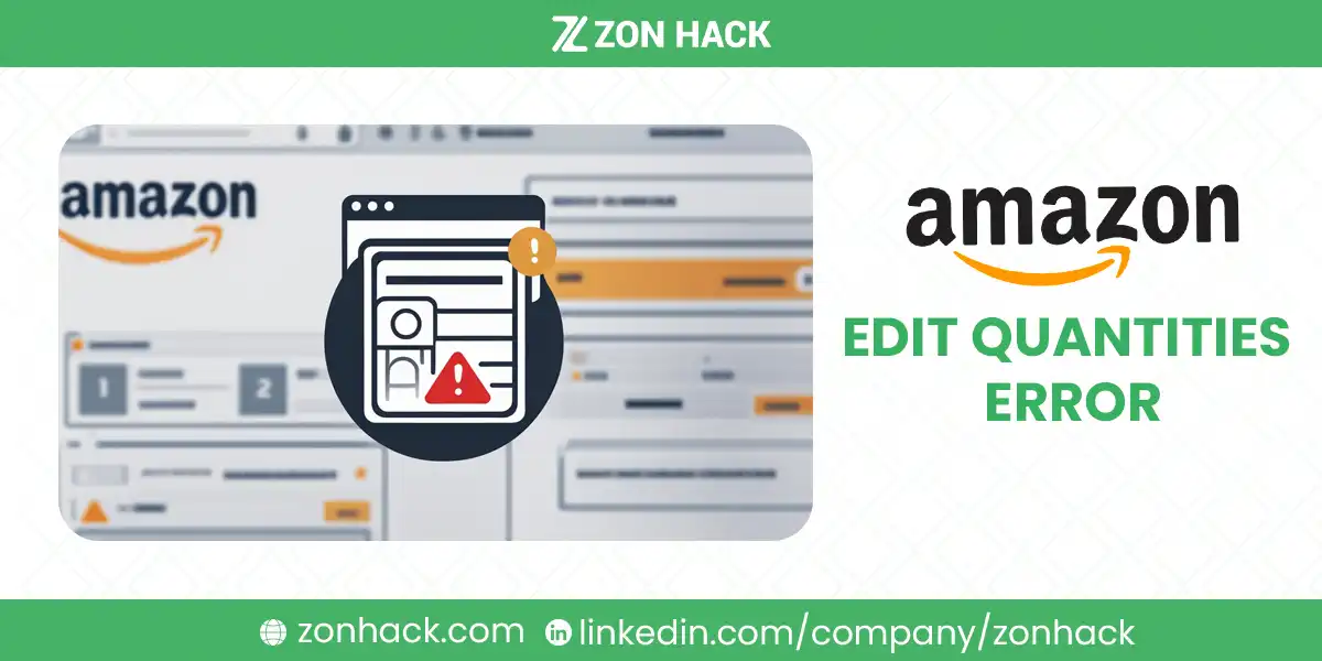 Amazon Edit Quantities Error Causes, Fixes, and Prevention