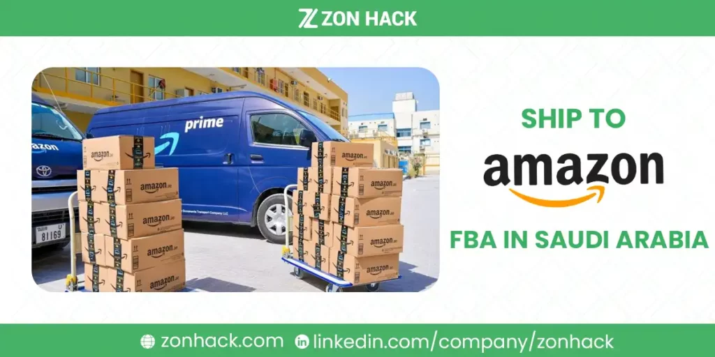 How to Ship to Amazon FBA in Saudi Arabia (KSA) Step-by-Step Guide for 2025