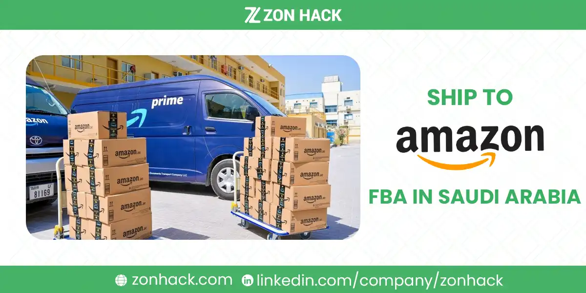 How to Ship to Amazon FBA in Saudi Arabia (KSA) Step-by-Step Guide for 2025