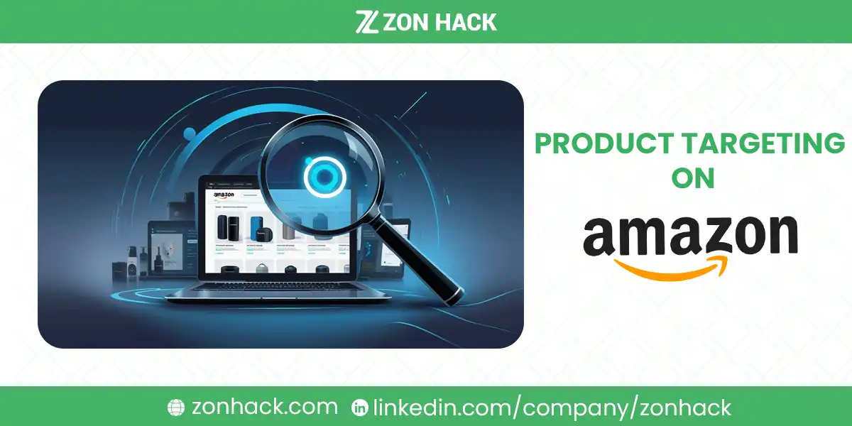 Product Targeting on Amazon The Ultimate Guide to Maximizing Ad Relevance and ROI